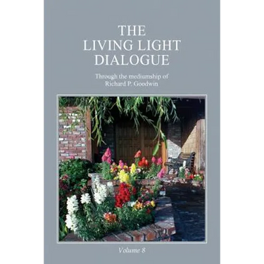 The Living Light Dialogue Volume 8: Spiritual Awareness Classes of the Living Light Philosophy