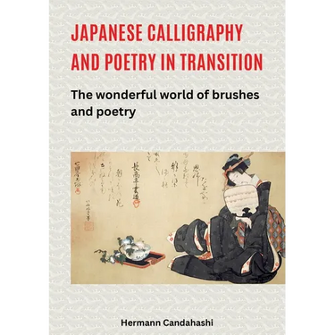 Japanese Calligraphy and Poetry in Transition: The wonderful world of brushes and poetry