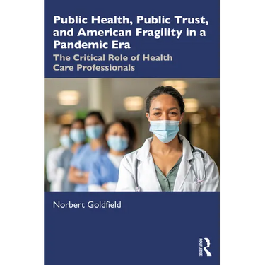 Public Health, Public Trust and American Fragility in a Pandemic Era: The Critical Role of Health Care Professionals