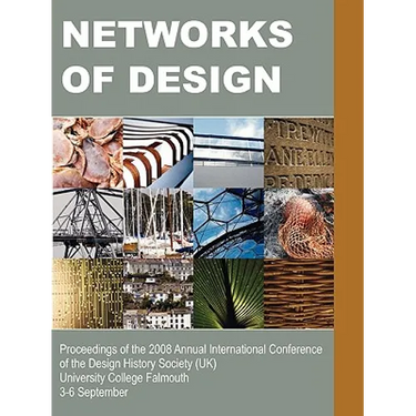 Networks of Design: Proceedings of the 2008 Annual International Conference of the Design History Society (UK) University College Falmouth