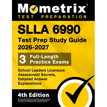 Slla 6990 Test Prep Study Guide 2026-2027 - School Leaders Licensure Assessment Secrets, 3 Full-Length Practice Exams, Detailed Answer Explanations: [