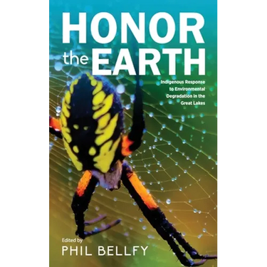 Honor the Earth: Indigenous Response to Environmental Degradation in the Great Lakes, 2nd Ed.