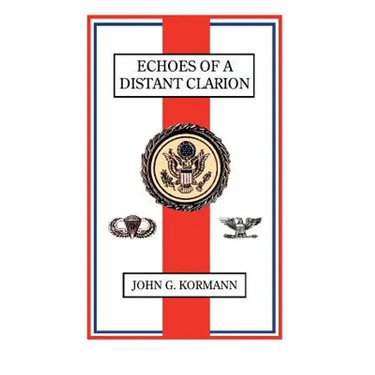 Echoes of a Distant Clarion: Recollections of a Diplomat and Soldier