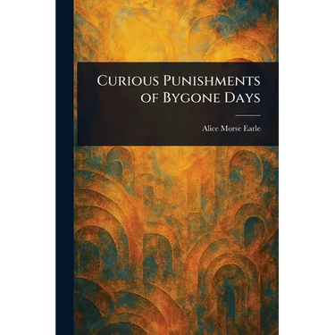 Curious Punishments of Bygone Days