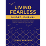 Living Fearless Guided Journal: Exchanging the Lies of the World for the Liberating Truth of God