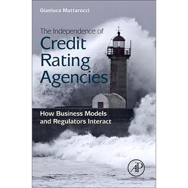 The Independence of Credit Rating Agencies: How Business Models and Regulators Interact