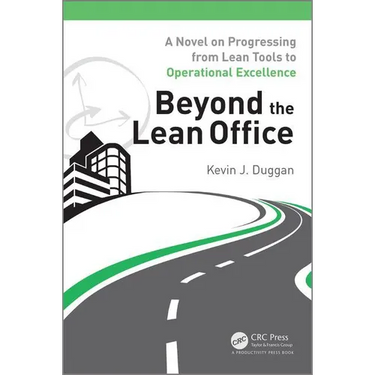 Beyond the Lean Office: A Novel on Progressing from Lean Tools to Operational Excellence