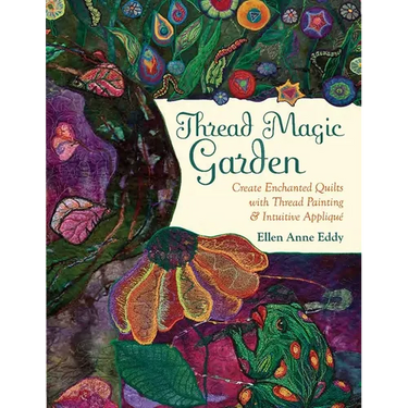Thread Magic: The Enchanted World of Ellen Anne Eddy
