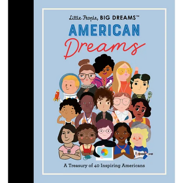 Little People, Big Dreams: American Dreams: A Treasury of 40 Inspiring Americans