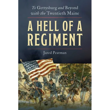 A Hell of a Regiment: To Gettysburg and Beyond with the Twentieth Maine