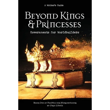Beyond Kings and Princesses: Governments for Worldbuilders