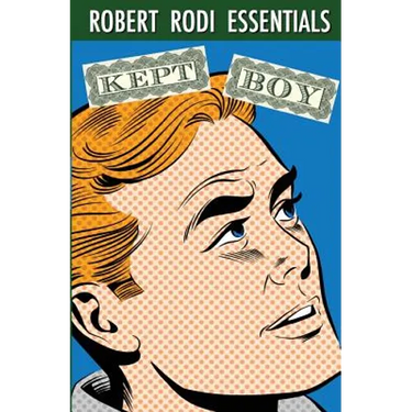 Kept Boy (Robert Rodi Essentials)