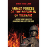 Armed Forces of the Republic of Vietnam - A Heroic Army Unjustly Abandoned and Left for Dead