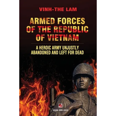 Armed Forces of the Republic of Vietnam - A Heroic Army Unjustly Abandoned and Left for Dead
