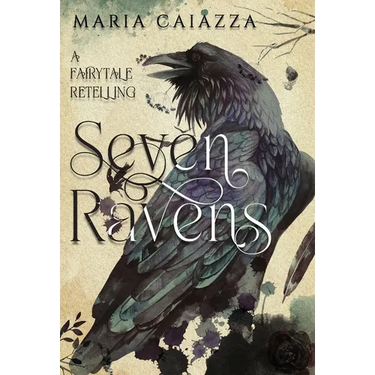 The Seven Ravens: A Fairy Tale Retelling