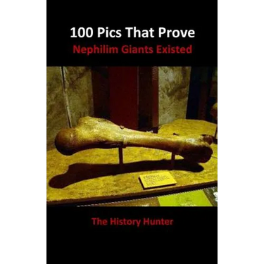 100 Pics That Prove Nephilim Giants Existed