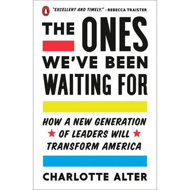 The Ones We've Been Waiting For: How a New Generation of Leaders Will Transform America