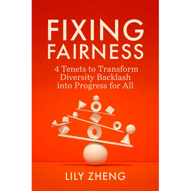 Fixing Fairness: 4 Tenets to Transform Diversity Backlash Into Progress for All