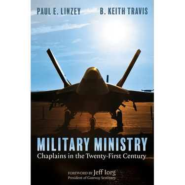 Military Ministry: Chaplains in the Twenty-First Century