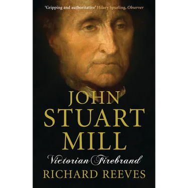 John Stuart Mill: Victorian Firebrand