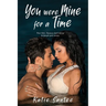You Were Mine for a Time: Four Hot, Steamy short stories to tempt your senses.