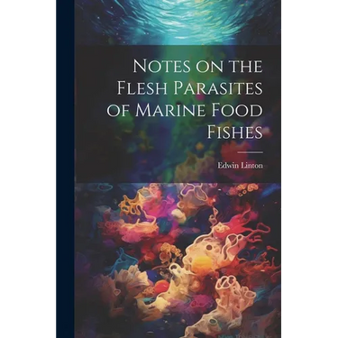 Notes on the Flesh Parasites of Marine Food Fishes