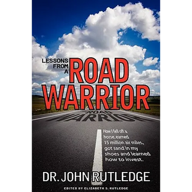 Lessons From A Road Warrior: How I Fell Off A Horse, Earned 15 Million Air Miles, Got Sand In My Shoes And Learned How To Invest