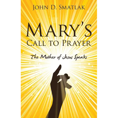 Mary's Call to Prayer: The Mother of Jesus Speaks