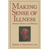 Making Sense of Illness: Science, Society and Disease