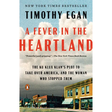 A Fever in the Heartland: The Ku Klux Klan's Plot to Take Over America, and the Woman Who Stopped Them