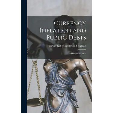 Currency Inflation and Public Debts: A Historical Sketch