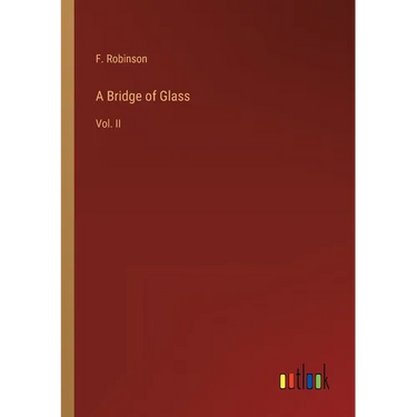 A Bridge of Glass: Vol. II