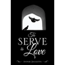 To Serve is Love