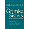 The Grimké Sisters from South Carolina: Pioneers for Women's Rights and Abolition