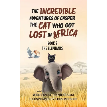 The Incredible Adventures of Casper the Cat Who Got Lost in Africa: Book 2: The Elephants