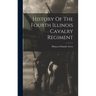History Of The Fourth Illinois Cavalry Regiment