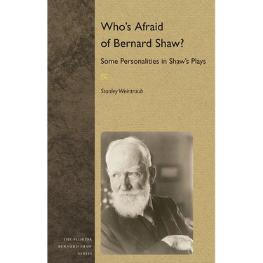 Who's Afraid of Bernard Shaw?: Some Personalities in Shaw's Plays