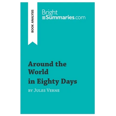 Around the World in Eighty Days by Jules Verne (Book Analysis): Detailed Summary, Analysis and Reading Guide