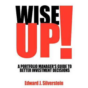 Wise Up!: A Portfolio Manager's Guide to Better Investment Decisions