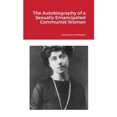The Autobiography of a Sexually Emancipated Communist Woman