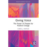 Giving Voice: The Power of Theatre for Positive Change