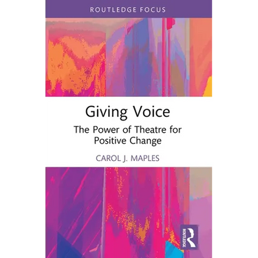 Giving Voice: The Power of Theatre for Positive Change
