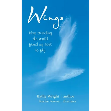 Wings: How Traveling the World Freed My Soul to Fly