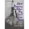 What Happens When They Don't Grow Back: The Upside Down View of Life After a Bilateral Mastectomy
