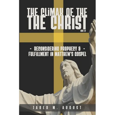 The Climax of The Christ: Reconsidering Prophecy and Fulfillment in Matthew's Gospel