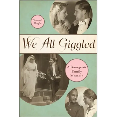 We All Giggled: A Bourgeois Family Memoir