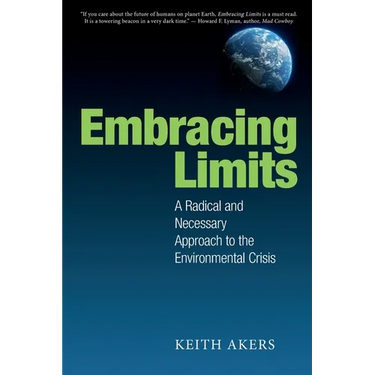 Embracing Limits: A Radical and Necessary Approach to the Environmental Crisis