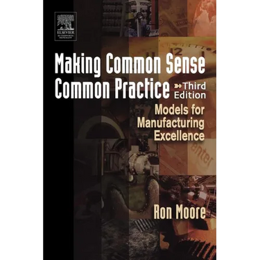 Making Common Sense Common Practice: Models for Manufacturing Excellence