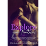 Explore Your Fantasies: Turn Your Sexual Fantasies into Reality with These Sex Short Stories, Erotic Fantasies, Dirty Secrets and Sex Experien