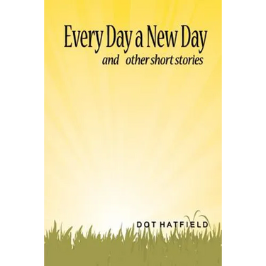 Every Day a New Day: and other short stories.
